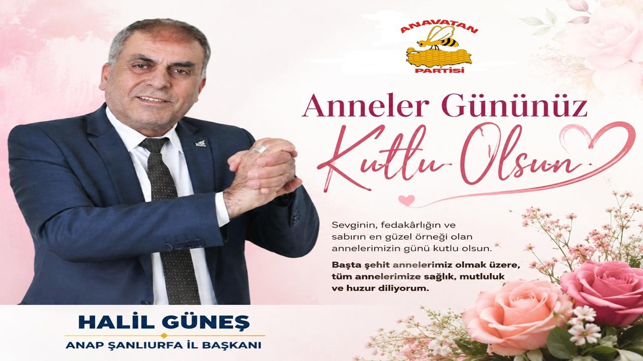 ANAP İL BAŞKANI GÜNEŞ’TEN ANNELER GÜNÜ MESAJI