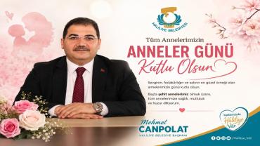BAŞKAN CANPOLAT’TAN ANNELER GÜNÜ MESAJI