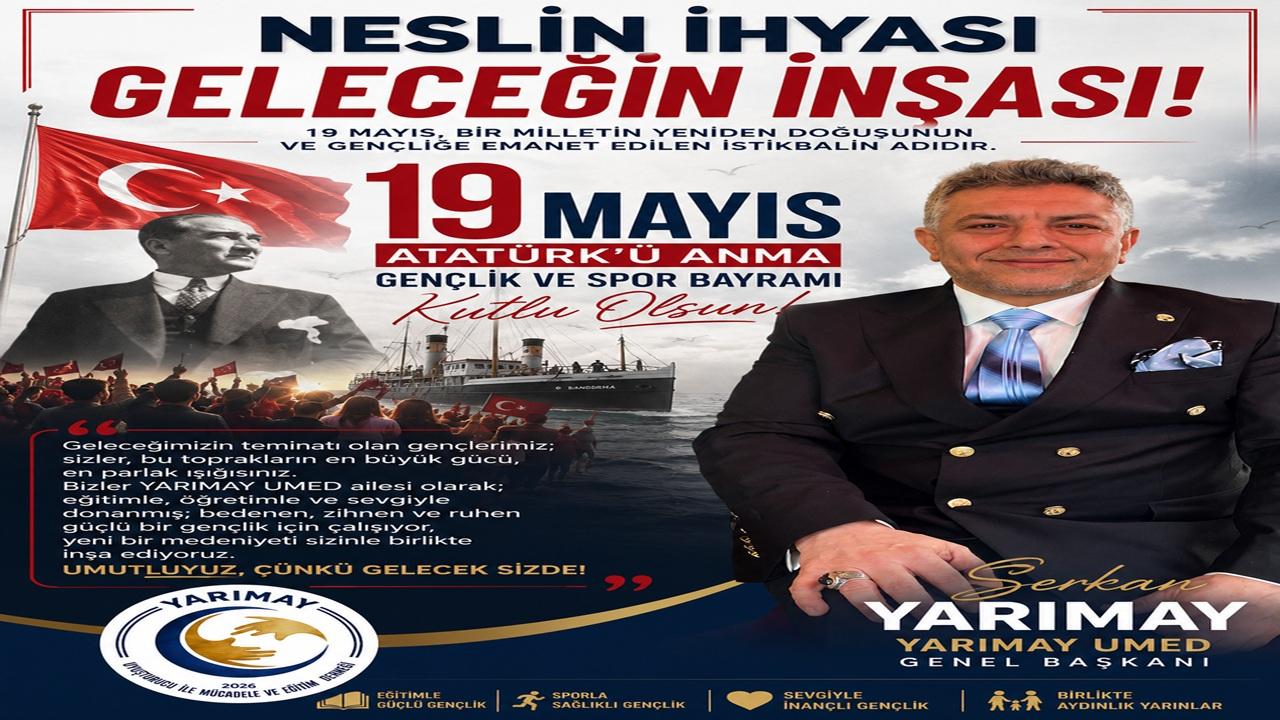 YARIMAY UMED Genel Başkanı Serkan Yarımay’dan Gençliğe Umut Çağrısı